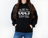 Do Not Pet The Fluffy Cows Graphic Hoodie